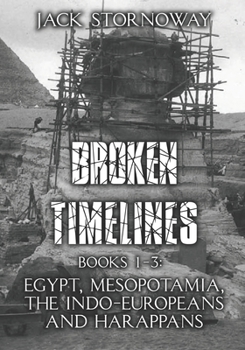 Paperback Broken Timelines - Books 1-3: Egypt, Mespotamia, and the Indo-Europeans Book