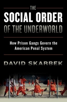 Paperback The Social Order of the Underworld: How Prison Gangs Govern the American Penal System Book