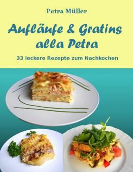 Paperback Aufläufe & Gratins alla Petra: 33 leckere Rezepte zum Nachkochen [German] Book