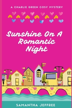 Paperback Sunshine On A Romantic Night: A Charlie Green Cosy Mystery - Book 6 Book