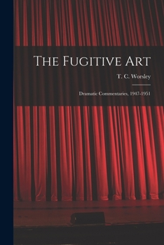 Paperback The Fugitive Art; Dramatic Commentaries, 1947-1951 Book