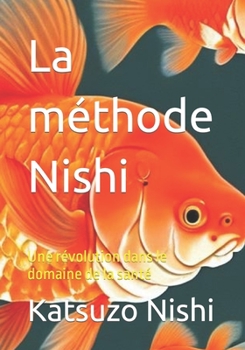 Paperback La méthode Nishi: Une révolution dans le domaine de la santé [French] Book
