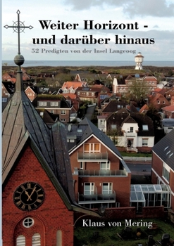 Paperback Weiter Horizont - und darüber hinaus: 52 Predigten von der Insel Langeoog [German] Book