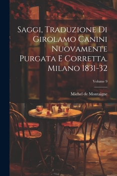 Paperback Saggi, Traduzione Di Girolamo Canini Nuovamente Purgata E Corretta. Milano 1831-32; Volume 9 [Italian] Book