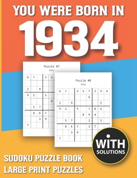 You Were Born In 1934: Sudoku Puzzle Book: Puzzle Book For Adults Large Print Sudoku Game Holiday Fun-Easy To Hard Sudoku Puzzles