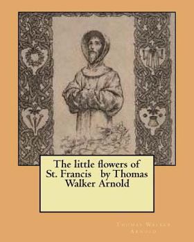 Paperback The little flowers of St. Francis by Thomas Walker Arnold Book