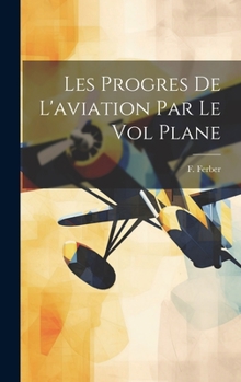 Hardcover Les Progres De L'aviation Par Le Vol Plane [French] Book