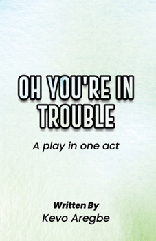 Paperback Oh You're in Trouble: A Play in One Act Book