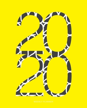 2020 Weekly Planner : Yellow Pattern Daily Agenda, Calendar Schedule, Weekly, Monthly and Yearly Organizer, Goals, to Do's, Habit Tracking, Daily Gratitude, Bucket List, Jan to Dec 2020, 8x10