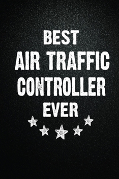 Best Air traffic controller Ever: 6X9 Inch- 100 Pages Blank Lined Journal Notebook Appreciation Gift. Paperback. Birthday or Christmas Gift For Air ... Writing Daily Routine, Journal and Hand Note