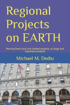Paperback Regional Projects on EARTH: Moving from local and limited projects, to large and important projects Book