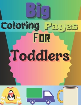 Paperback Big-Coloring-Pages-For-Toddlers: 31 Pages So Easy Coloring Book For Kids Ages 1,2,3,4,5,6, . Dress, Crab, Coat, Cherry, Car And More Book