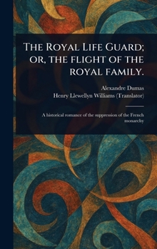 Hardcover The Royal Life Guard; or, the Flight of the Royal Family. Book