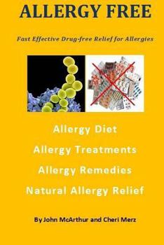 Paperback Allergy Free: Fast Effective Drug-free Relief for Allergies. Allergy Diet. Allergy Treatments. Allergy Remedies. Natural Allergy Rel Book