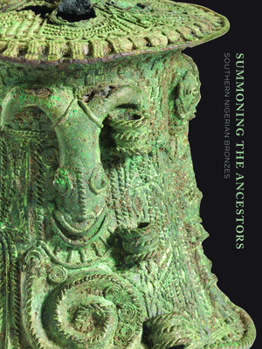 Paperback Summoning the Ancestors: Southern Nigerian Bronzes Book