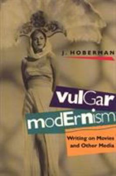 Hardcover Vulgar Modernism: Writing on Movies and Other Media Book