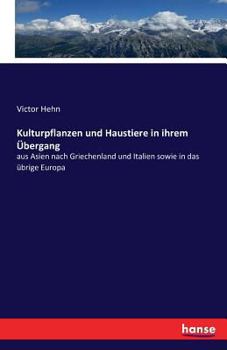 Kulturpflanzen und Hausthiere in ihrem Übergang aus Asien nach Griechenland und Italien sowie in das übrige Europa; historisch-linguistische Skizzen