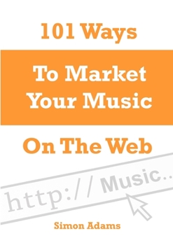 Paperback 101 Ways To Market Your Music On The Web Book