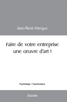 Paperback Faire de votre entreprise une oeuvre d'art ! [French] Book