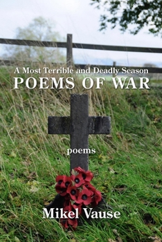 Paperback A Most Terrible and Deadly Season: Poems of War Book