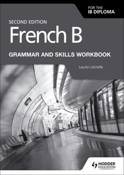 Paperback French B for the IB Diploma Grammar and Skills Workbook Second Edition: Hodder Education Group Book