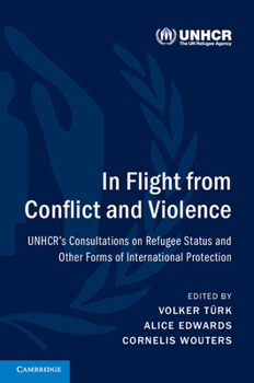 Paperback In Flight from Conflict and Violence: Unhcr's Consultations on Refugee Status and Other Forms of International Protection Book