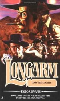 Longarm and the Lunatic - Book #318 of the Longarm