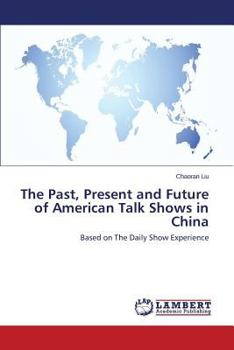 Paperback The Past, Present and Future of American Talk Shows in China Book