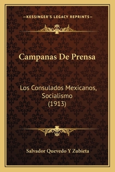 Campanas De Prensa: Los Consulados Mexicanos, Socialismo (1913)