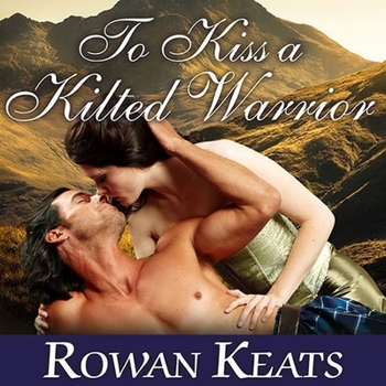 Audio CD To Kiss a Kilted Warrior: A Claimed by the Highlander Novel Book