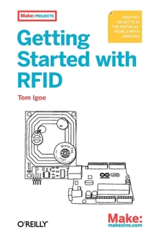 Paperback Getting Started with RFID: Identify Objects in the Physical World with Arduino Book