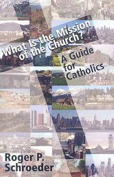 Paperback What Is the Mission of the Church?: A Guide for Catholics Book