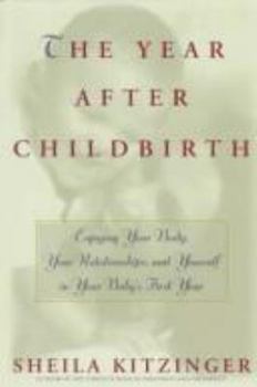 Hardcover The Year After Childbirth: Surviving and Enjoying the First Year of Motherhood Book