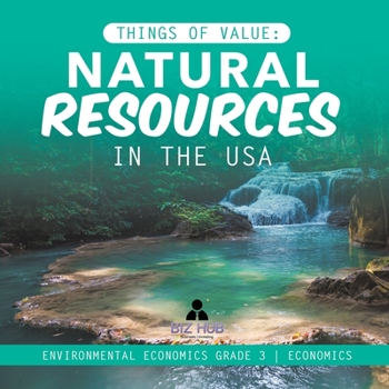 Paperback Things of Value: Natural Resources in the USA Environmental Economics Grade 3 Economics Book