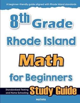 8th Grade Rhode Island Math for Beginners: Standardized Testing and Home Schooling Study Guide