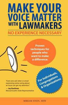 Paperback Make Your Voice Matter with Lawmakers: No Experience Necessary Book