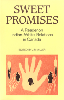 Paperback Sweet Promises: A Reader on Indian-White Relations in Canada Book