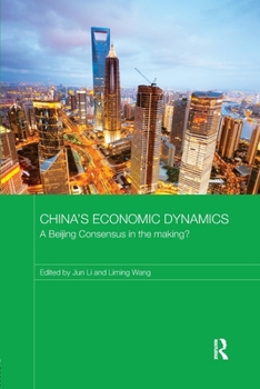 Paperback China's Economic Dynamics: A Beijing Consensus in the Making? Book