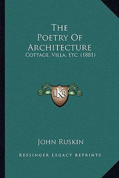 Paperback The Poetry Of Architecture: Cottage, Villa, Etc. (1881) Book