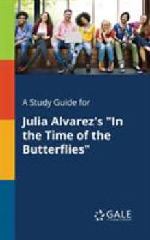 Paperback A Study Guide for Julia Alvarez's "In the Time of the Butterflies" Book