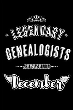 Legendary Genealogists are born in December: Blank Lined profession Journal Notebooks Diary as Appreciation, Birthday, Welcome, Farewell, Thank You, ... & friends. Alternative to B-day present Card