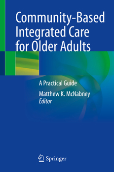Paperback Community-Based Integrated Care for Older Adults: A Practical Guide Book
