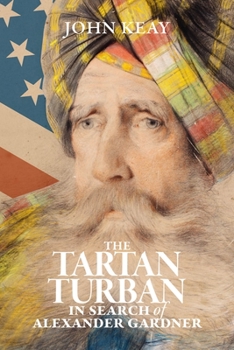 Hardcover The Tartan Turban: In Search of Alexander Gardner Book