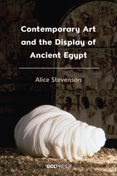 Hardcover Contemporary Art and the Display of Ancient Egypt Book