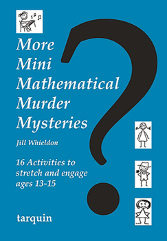Paperback More Mini Mathematical Murder Mysteries: Sixteen Activities to Stretch and Engage Ages 13-15 Book