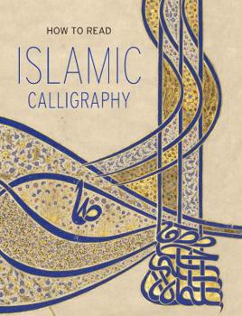 How to Read Islamic Calligraphy - Book  of the Metropolitan Museum of Art - How to Read