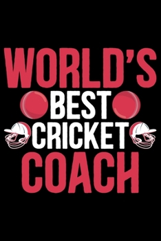 Paperback World's Best Cricket Coach: Cool Cricket Coach Journal Notebook - Gifts Idea for Cricket Coach Notebook for Men & Women. Book