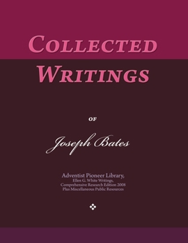 Paperback Collected Writings of Joseph Bates: Words of the Pioneer Adventists Book