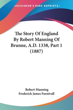 Paperback The Story Of England By Robert Manning Of Brunne, A.D. 1338, Part 1 (1887) Book