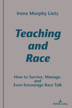 Hardcover Teaching and Race: How to Survive, Manage, and Even Encourage Race Talk Book